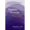 Somatic Descent: How to Unlock the Deepest Wisdom of the Body - Paperback