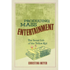 Producing Mass Entertainment: The Serial Life of the Yellow Kid - Paperback