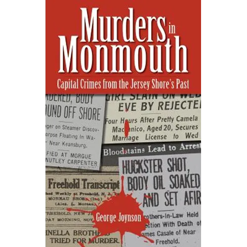 Murders in Monmouth: Capital Crimes from the Jersey Shore's Past - Hardcover
