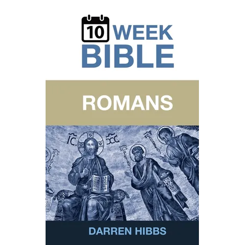Romans: A 10 Week Bible Study - Paperback