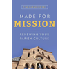 Made for Mission: Renewing Your Parish Culture - Paperback