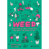 Weed: Everything You Want to Know But Are Always Too Stoned to Ask - Hardcover