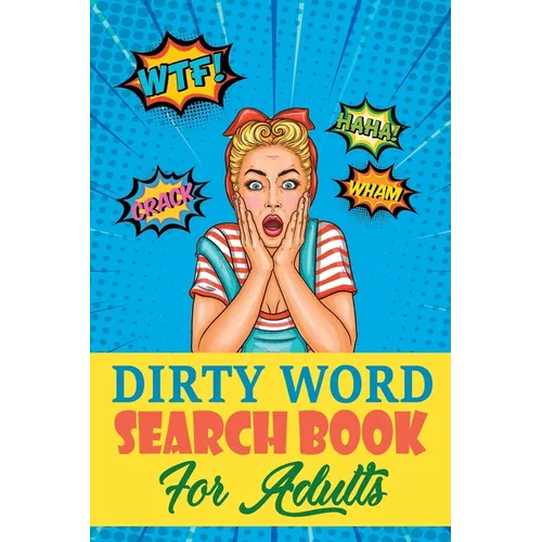 Dirty Word Search Book For Adults: A Sweary Word Search Book For Creative Adults - Paperback