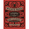 Wicked Bugs: The Louse That Conquered Napoleon's Army & Other Diabolical Insects - Hardcover