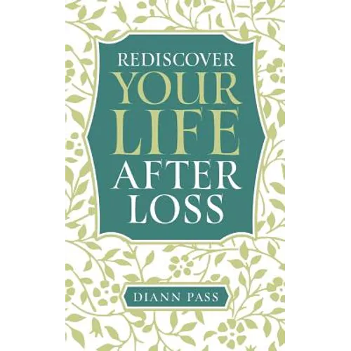 Rediscover Your Life After Loss - Paperback