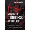 Singing the Goddess into Place: Locality, Myth, and Social Change in Chamundi of the Hill, a Kannada Folk Ballad - Hardcover