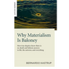 Why Materialism Is Baloney: How True Skeptics Know There Is No Death and Fathom Answers to Life, the Universe and Everything - Paperback