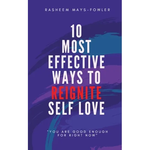 10 Most Effective Ways To Reignite Self Love - Paperback