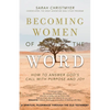 Becoming Women of the Word: How to Answer God's Call with Purpose and Joy - Paperback