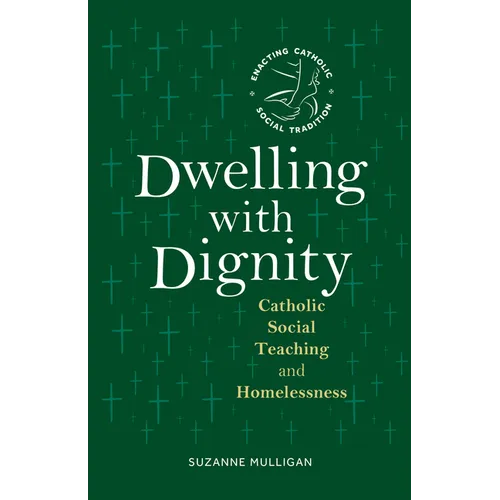 Dwelling with Dignity: Catholic Social Teaching and Homelessness - Paperback