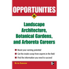 Opportunities in Landscape Architecture, Botanical Gardens and Arboreta Careers - Paperback