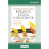 The Compassionate-Mind Guide to Building Social Confidence: Using Compassion-Focused Therapy to Overcome Shyness and Social Anxiety (16pt Large Print - Paperback