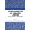Historical Linguistics and Endangered Languages: Exploring Diversity in Language Change - Paperback