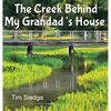 The Creek Behind My Grandad's House - Hardcover