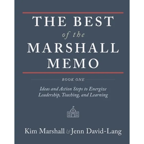 The Best of the Marshall Memo: Book One: Ideas and Action Steps to Energize Leadership, Teaching, and Learning - Paperback