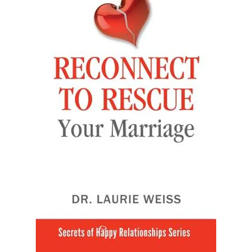 Reconnect to Rescue Your Marriage: Avoid Divorce and Feel Loved Again - Paperback