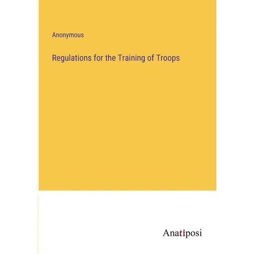 Regulations for the Training of Troops - Paperback