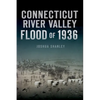 Connecticut River Valley Flood of 1936 - Paperback
