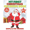 My First Christmas Coloring Book Ages 1+: 50 Fun and Simple Coloring Pages For Kids Ages 1-4 Years old (Xmas Gift Idea): Christmas, Santa and the Snow - Paperback
