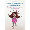 Ayudate a Quedarte Embarazada: Como Favorecer La Concepción En 12 Semanas - Paperback