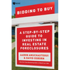 Bidding to Buy: A Step-By-Step Guide to Investing in Real Estate Foreclosures - Paperback