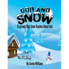 God And Snow: 5 Lessons That Snow Teaches About God: A Bible Devotional / Bible Activity Book for Kids Ages 4-8: A Fun Kid Workbook - Paperback