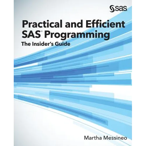 Practical and Efficient SAS Programming: The Insider's Guide - Paperback