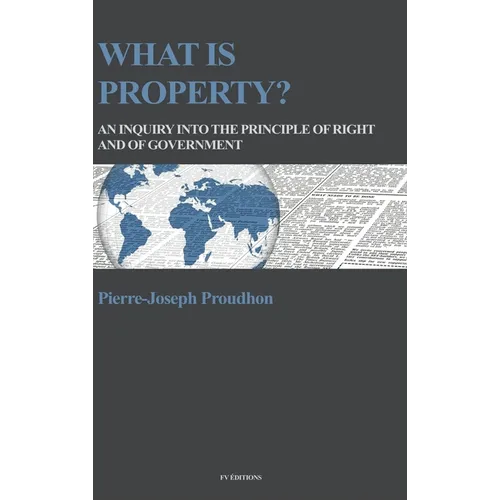What is property?: An inquiry into the principle of right and of government - Hardcover