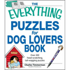 The Everything Puzzles for Dog Lovers Book: Over 200 Head-Scratching, Tail-Wagging Puzzles - Paperback