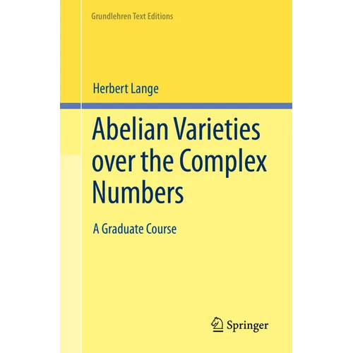Abelian Varieties Over the Complex Numbers: A Graduate Course - Paperback