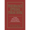 Performance Appraisal Phrase Book: The Best Words, Phrases, and Techniques for Performance Reviews - Paperback