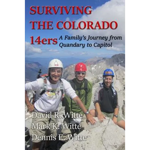 Surviving the Colorado 14ers: A Family's Journey from Quandary to Capitol - Paperback