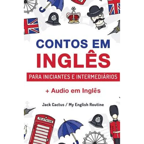 Aprenda Inglês com Contos Incríveis para Iniciantes e Intermediários: Melhore sua habilidade de leitura e compreensão auditiva em Inglês - Paperback