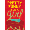 Pretty Funny for a Girl - Paperback