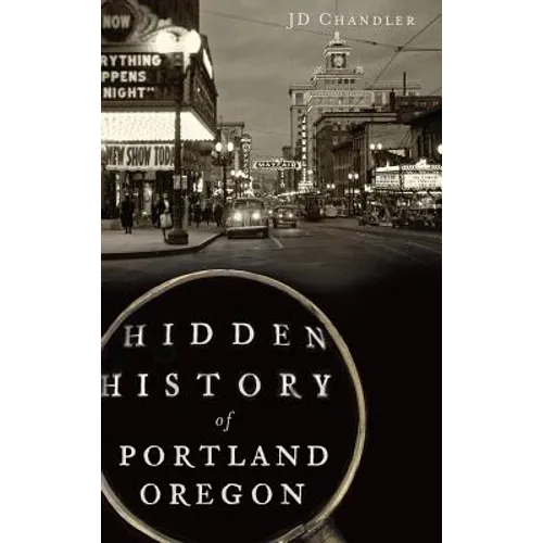 Hidden History of Portland, Oregon - Hardcover