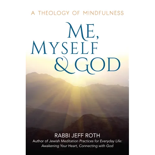 Me, Myself and God: A Theology of Mindfulness - Hardcover
