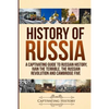 History of Russia: A Captivating Guide to Russian History, Ivan the Terrible, The Russian Revolution and Cambridge Five - Paperback