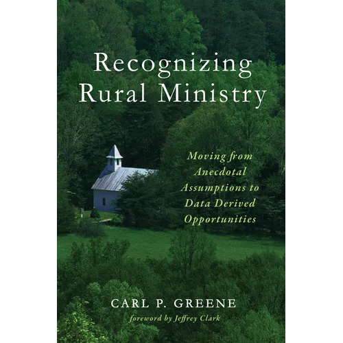 Recognizing Rural Ministry: Moving from Anecdotal Assumptions to Data Derived Opportunities - Paperback