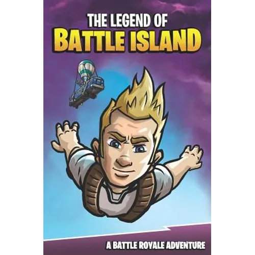 The Legend of Battle Island: A Battle Royale Adventure - Paperback