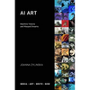 AI Art: Machine Visions and Warped Dreams - Paperback