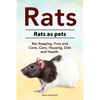 Rats. Rats as pets. Rat Keeping, Pros and Cons, Care, Housing, Diet and Health. - Paperback