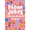 Mom Jokes that put Dad Jokes to shame: Hilarious Jokes, Puns, One Liners... Try not to laugh Mom Joke Book for Family Game Night - Perfect gift idea f - Paperback