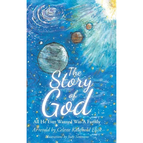 The Story of God: All He Ever Wanted Was A Family - Hardcover