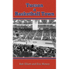Tucson a Basketball Town - Paperback