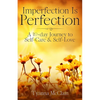 Imperfection Is Perfection: A 30-day Journey to Self-Care & Self-Love - Paperback