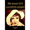 Film Actresses Vol.15 CLAUDETTE COLBERT: Part 1 - Paperback