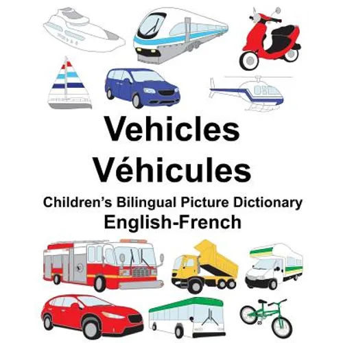 English-French Vehicles/Véhicules Children's Bilingual Picture Dictionary - Paperback