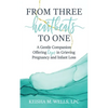 From Three Heartbeats to One: A Gentle Companion Offering Hope in Grieving Pregnancy and Infant Loss - Paperback