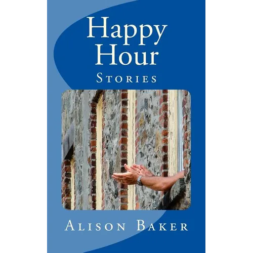 Happy Hour: Stories - Paperback