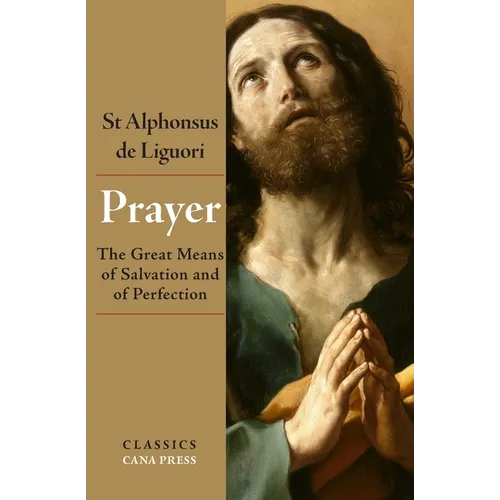 Prayer: The Great Means of Salvation and of Perfection - Paperback
